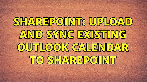 Sharepoint: Upload and sync existing Outlook Calendar to SharePoint