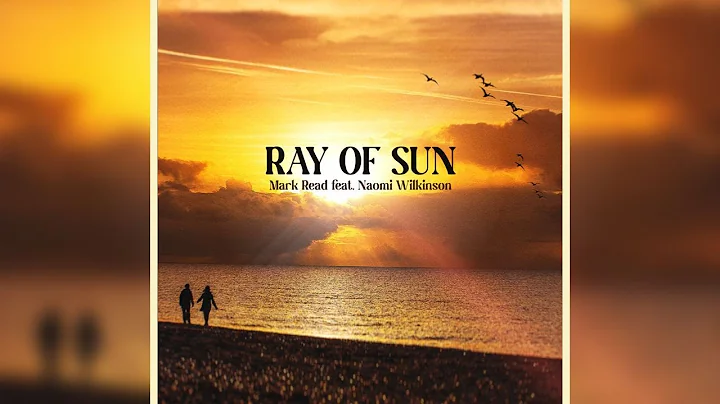 Ray of Sun - Mark Read feat. Naomi Wilkinson (Offi...