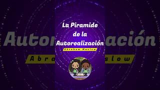 La Pirámide de la Autorrealización - Abraham Maslow / TdhAutis La Pirámide de la Autorrealización - Abraham Maslow / TdhAutis