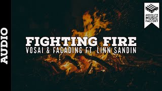 Vosai & Facading - Fighting Fire (ft. Linn Sandin) @ABSOLUTEMUSICFACTORY