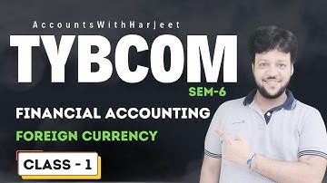 Foreign Currency Transaction | TYBCOM Sem -6 | Financial Accounting | Harjeet Sanghwal | J M Classes