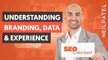 A Deep Dive Into Branding, Data & Experience - Module 7 - Part 1 - SEO Unlocked