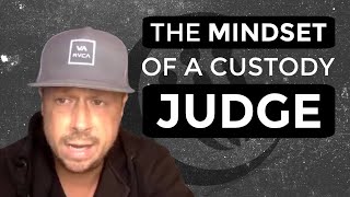 The Mindset Of A Custody Judge: Here's Why It's Important