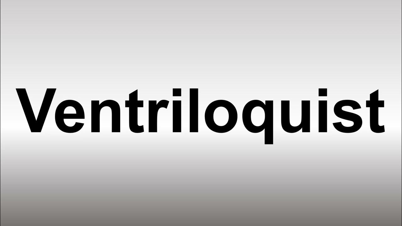 How to Pronounce Ventriloquist YouTube