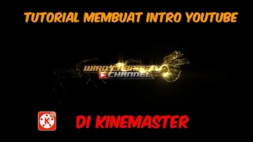 TUTORIAL MEMBUAT INTRO YOUTUBE DI KINEMASTER || SIMPEL!!!