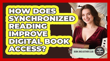 How Does Synchronized Reading Improve Digital Book Access? - Book and Author Club