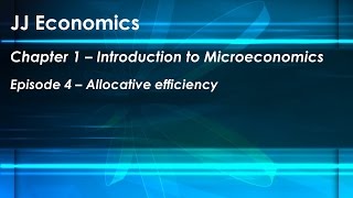 Chapter 1, Ep 4: Finding the Allocative Efficient Point