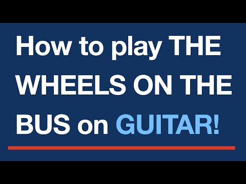 How To Play The Wheels On The Bus On Guitar!