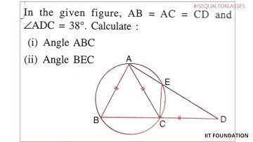 In the given figure, AB=AC=CD and ∠ADC=38 , Calculate ∠ABC , ∠BEC | CIRCLES #42