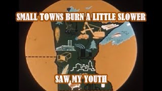 Watch Small Towns Burn A Little Slower Saw My Youth video