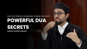 Powerful Dua Secrets: How the Prophets Overcame Extreme Hardships -- Shaykh Shadee Elmasry
