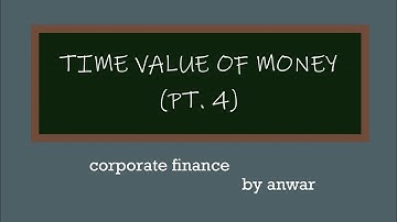 Time Value of Money (Part 4)