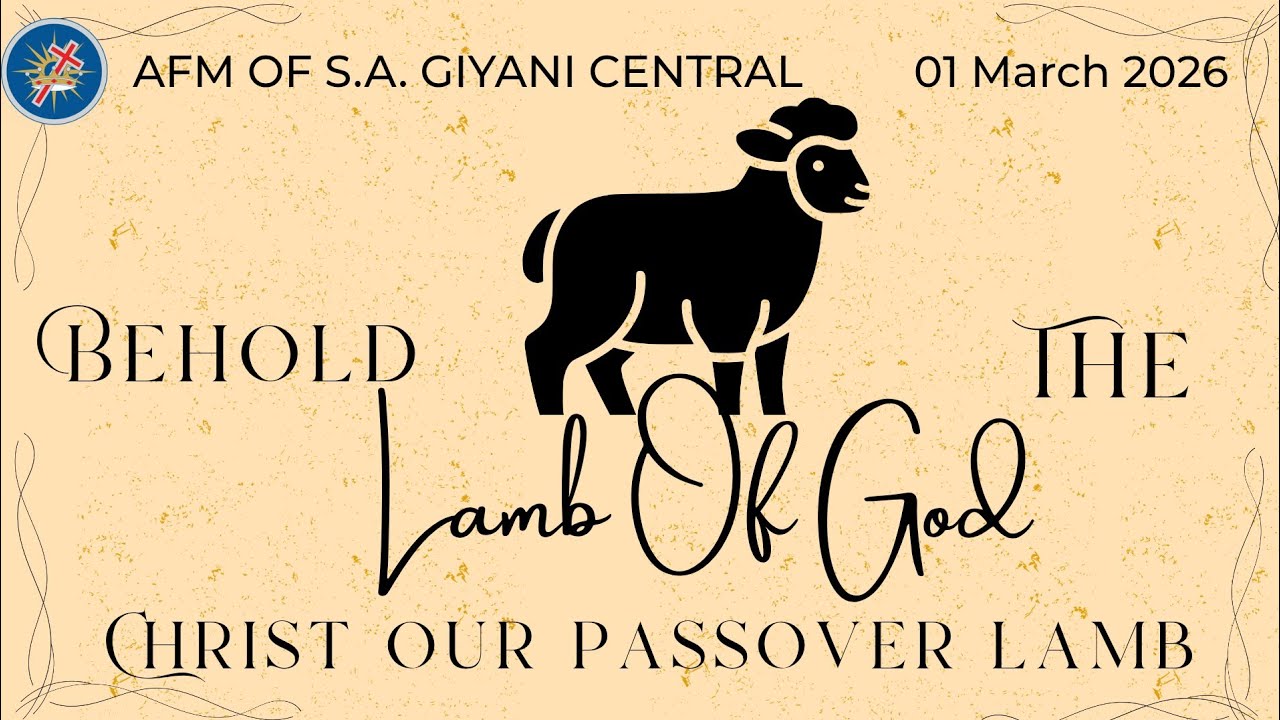 Behold the Lamb of God | AFM GIYANI CENTRAL // 01 MARCH 2026