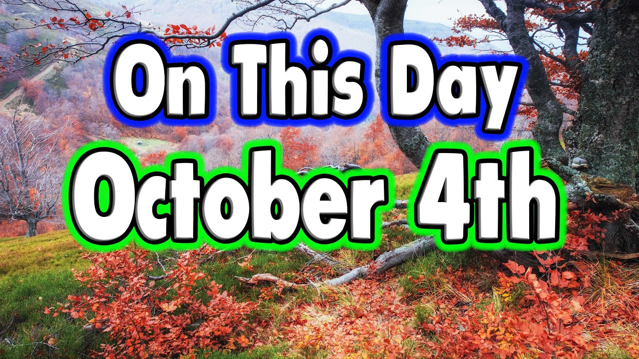 Things That Happened On This Day October 4th YouTube