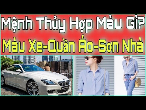 Mệnh Thủy Màu Gì - Mệnh THỦY Hợp MÀU Gì? Mệnh THỦY Mua XE MÀU Gì? Mệnh Thủy Sơn Nhà Màu Gì? Hợp Quần Áo Màu Gì?