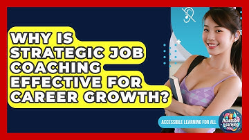Why Is Strategic Job Coaching Effective For Career Growth? - Accessible Learning For All