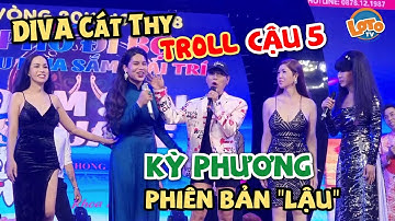 DIVA Cát Thy TROLL cà khịa Cậu 5 La Kim Phụng phiên bản Kỳ Phương nhóm Techno lậu cười bể bụng