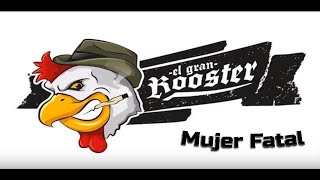 Video voorbeeld van "Mujer Fatal - El Gran Rooster"