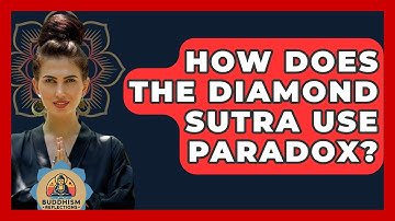 How Does The Diamond Sutra Use Paradox? - Buddhism Reflections
