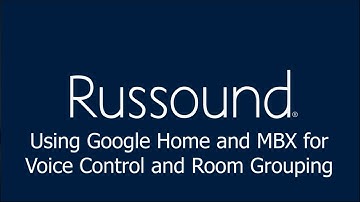 Using Google Home and MBX for Voice Control and Room Grouping