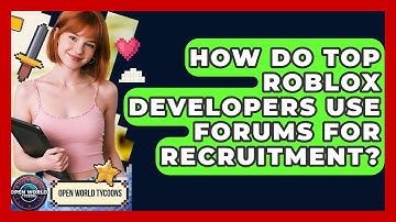 How Do Top Roblox Developers Use Forums For Recruitment? - Open World Tycoons