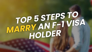 5 Steps to Marry an F-1 Student Visa Holder 🇺🇸💍