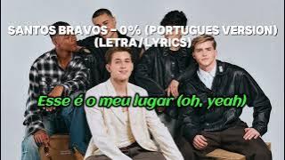 Santos Bravos - 0% [Portuguese Version] (Letra/Lyrics)