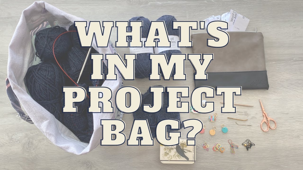 A Sock Knitter’s Project Bag || What’s in My Project Bag?