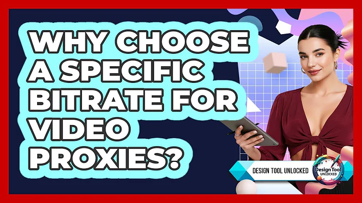 Why Choose A Specific Bitrate For Video Proxies? - Design Tool Unlocked