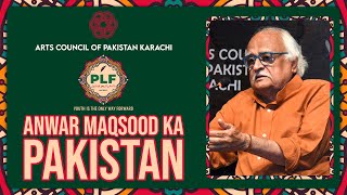 Anwar Maqsood Ka Pakistan | Pakistan Literature Festival 2023-Lahore Chapter | Arts Council Karachi