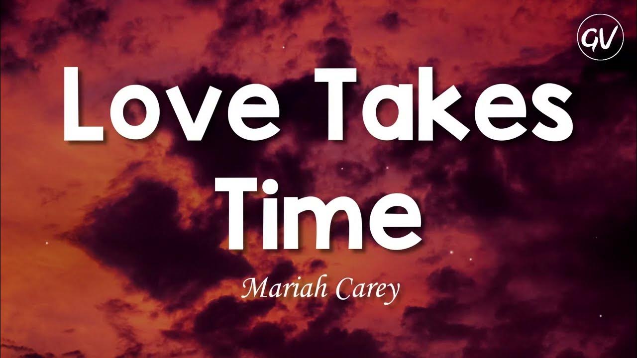 Mariah Carey Love Takes Time [Lyrics] YouTube