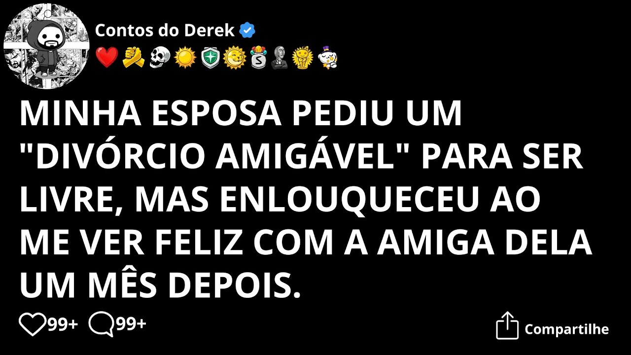 Ela pediu DIVÓRCIO AMIGÁVEL para ser livre, mas enlouqueceu ao me ver com a AMIGA dela! (Relato)