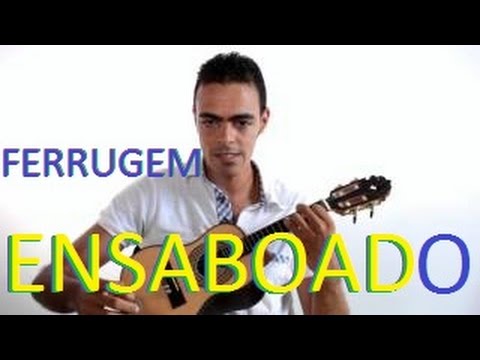 Ensaboado Ferrugem Cavaco Youtube ensaboado ferrugem cavaco