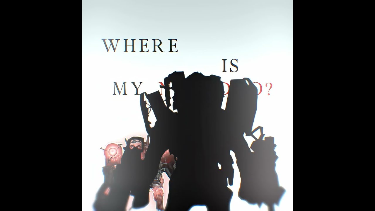 Where Is My I Titan Speakerman Edit Skibidi Toilet Ib Pokyedits