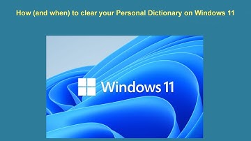 How (and when) to clear your Personal Dictionary on Windows 11