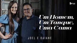 Joel e Daiane | Um Homem, Um Tanque, Uma Cama - [Clipe Oficial]