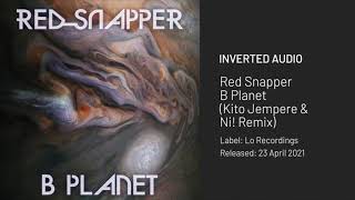 Red Snapper - B Planet (Kito Jempere Remix ft. Ni!)[Lo Recordings]