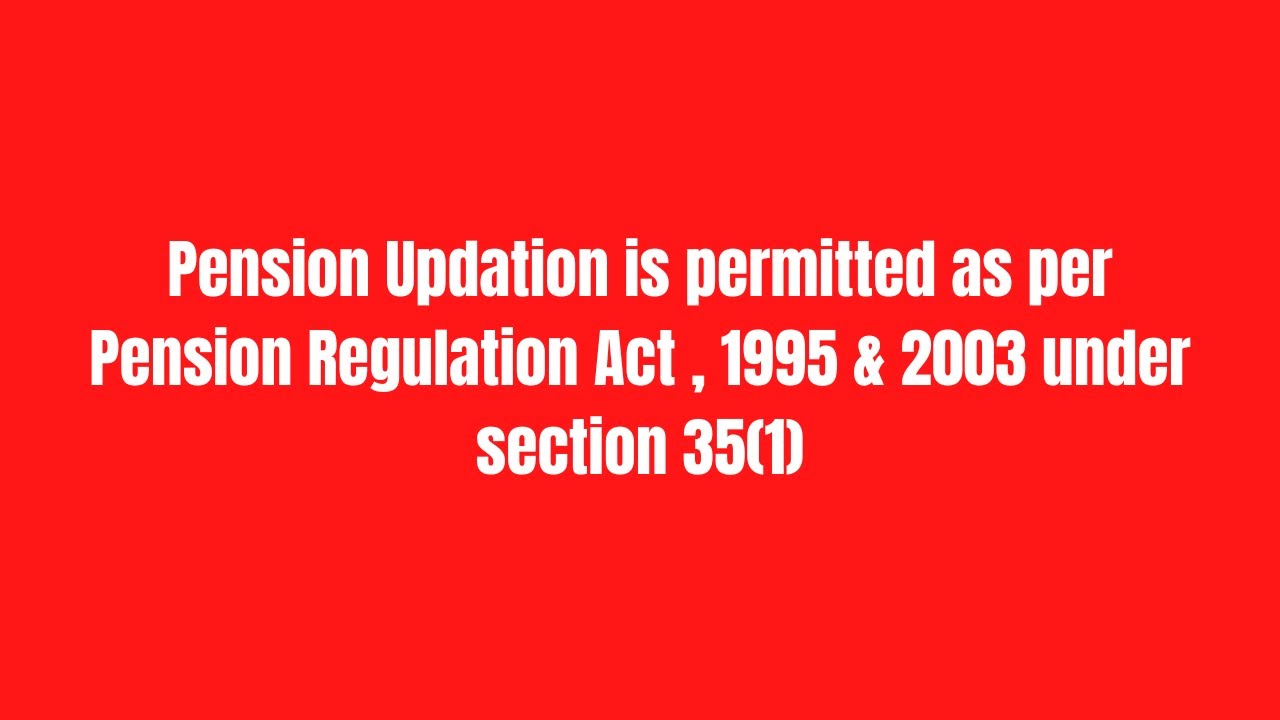 pension-updation-is-permitted-as-per-pension-regulation-act-1995