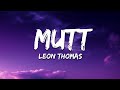 Leon Thomas MUTT Lyrics mp3