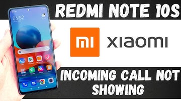 Redmi Note 10s Incoming Call not showing on display screen Problem Fix