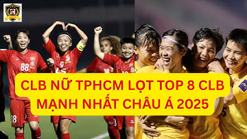 CLB nữ TPHCM lọt top 8 CLB mạnh nhất châu á 2025, khi vào tứ kết cup C1 châu á