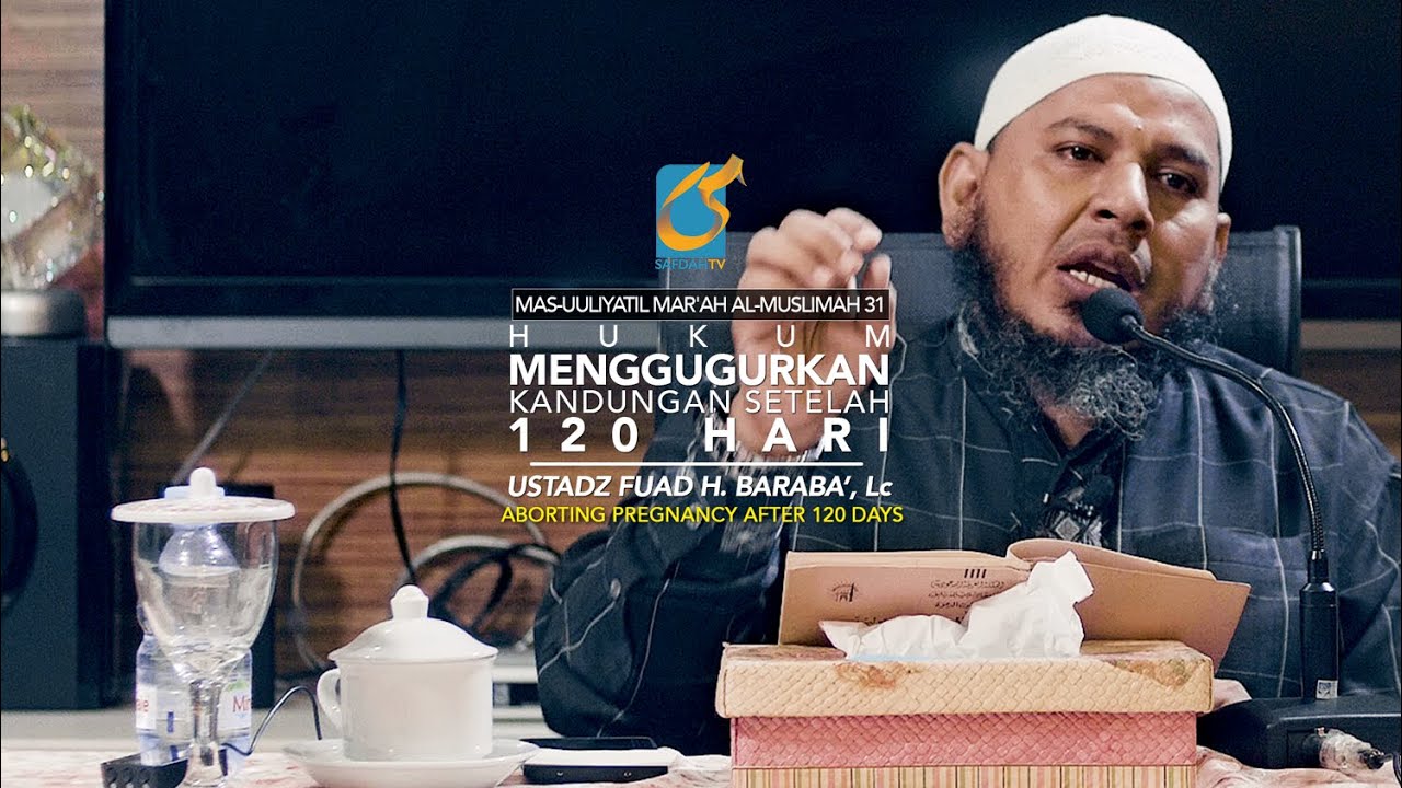 Hukum Menggugurkan Kandungan Setelah 120 Hari - MMA 31 - Ust Fuad H. Baraba', Lc