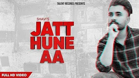 Jatt Hune Aa (Full Song) Shavi | Latest Punjabi Song 2020 | New Punjabi Song 2020