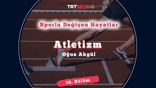 Atletizm Ile Değişen Hayatlar Oğuz Akgül Sporla Değişen Hayatlar 38. Bölüm