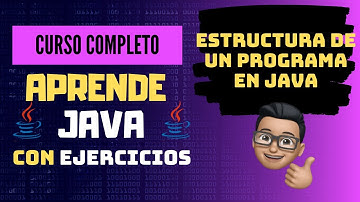 Estructura de un programa en Java (Clase y Main)