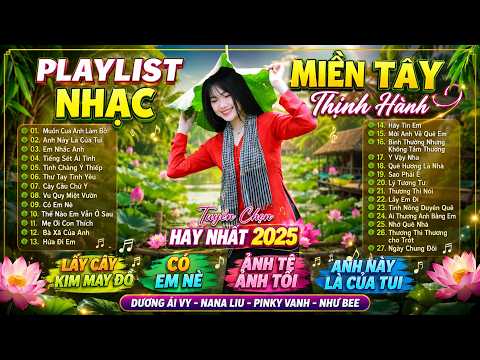 Dương Ái Vy - Nana Liu | Lấy Cây Kim May Đồ - Ảnh Tệ Ảnh Tồi | Playlist Nhạc Miền Tây Viral Tiktok