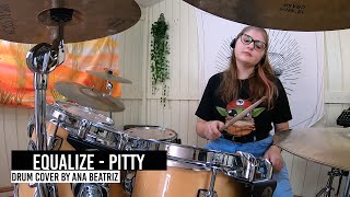 ANA BEATRIZ - PITTY - EQUALIZE - DRUM COVER (student)