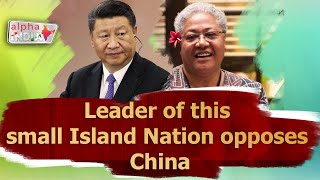 Leader of this small Island Nation opposes China | Samoan Islands | Fiame Naomi Mataafa