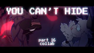 ? You Cant Hide ? - part 16 collab