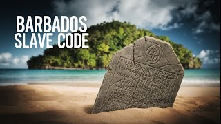 The Barbados Slave Code that Changed the World Forever